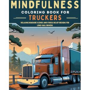 Princess Mindfulness Coloring Book for Truckers: Relaxing Roadside Scenes and Stress Relief Designs for Long-Haul Drivers Princess Mindfulness Coloring Book for Truckers: Relaxing Roadside Scenes and Stress Relief Designs for Long-Haul Drivers