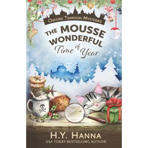 Hanna, H.Y. The Mousse Wonderful Time of Year (Oxford Tearoom Mysteries ~ Book 10): Christmas Whodunnit Special Hanna, H.Y. The Mousse Wonderful Time of Year (Oxford Tearoom Mysteries ~ Book 10): Christmas Whodunnit Special
