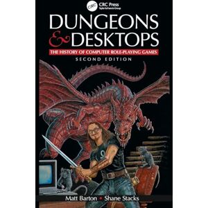 Barton, Matt Dungeons and Desktops: The History of Computer Role-Playing Games 2e Barton, Matt Dungeons and Desktops: The History of Computer Role-Playing Games 2e