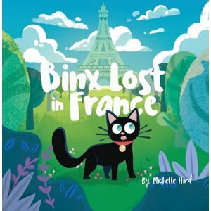 Hird, Michelle Binx Lost in France: Collector's Hardback Edition: 2 (Binx the Jinx) Hird, Michelle Binx Lost in France: Collector's Hardback Edition: 2 (Binx the Jinx)