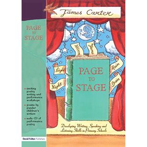 Carter, James Page to Stage: Developing Writing, Speaking And Listening Skills in Primary Schools Carter, James Page to Stage: Developing Writing, Speaking And Listening Skills in Primary Schools