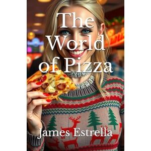 Estrella, James The World of Pizza Estrella, James The World of Pizza