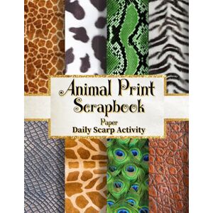 Scarp Activity, Daily Animal Print Scrapbook Paper: Safari African Skin Themed For Scrapbooking, Decorative Diy Scrapbook Pages for Gift Wrapping, Junk Journaling and Card ... Leopard Skin) Premium Paper Size 8.5 "x 11 Scarp Activity, Daily Animal Print Scrapbook Paper: Safari African Skin Themed For Scrapbooking, Decorative Diy Scrapbook Pages for Gift Wrapping, Junk Journaling and Card ... Leopard Skin) Premium Paper Size 8.5 "x 11