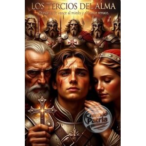 Briz, Jose Los Tercios del Alma TOMO 2: "Donde la fe vence al miedo y el honor renace. Briz, Jose Los Tercios del Alma TOMO 2: "Donde la fe vence al miedo y el honor renace.