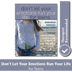van Dijk, Sheri Don't Let Your Emotions Run Your Life for Teens: (Instant Help) (An Instant Help Book for Teens) van Dijk, Sheri Don't Let Your Emotions Run Your Life for Teens: (Instant Help) (An Instant Help Book for Teens)