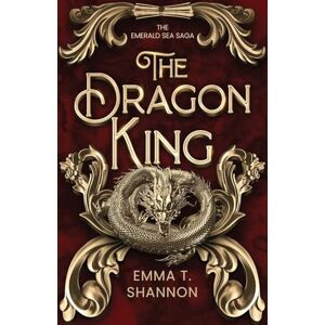 Shannon, Emma T The Dragon King: 2 (The Emerald Sea Saga) Shannon, Emma T The Dragon King: 2 (The Emerald Sea Saga)
