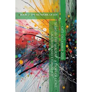 Toni “ECHOES & SHADOWS: A STORY OF LIGHT, LAUGHTER AND ETERNAL JOY”: BOOK 2: THE NETWORK OF JOY Toni “ECHOES & SHADOWS: A STORY OF LIGHT, LAUGHTER AND ETERNAL JOY”: BOOK 2: THE NETWORK OF JOY