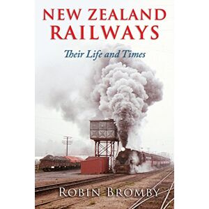 Bromby, Robin New Zealand Railways: Their Life and Times Bromby, Robin New Zealand Railways: Their Life and Times