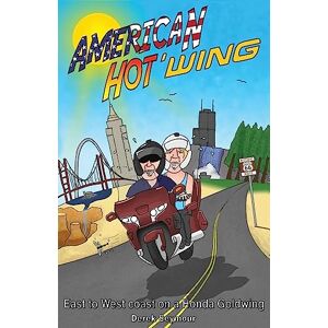 Seymour, Derek American Hot 'wing: East to West Coast on a Honda Goldwing Seymour, Derek American Hot 'wing: East to West Coast on a Honda Goldwing