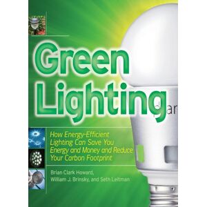 McGraw Hill TAB Green Lighting: How Energy-Efficient Lighting Can Save You Energy and Money and Reduce Your Carbon Footprint (Tab Green Guru Guides) McGraw Hill TAB Green Lighting: How Energy-Efficient Lighting Can Save You Energy and Money and Reduce Your Carbon Footprint (Tab Green Guru Guides)