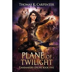 Carpenter, Thomas K. Plane of Twilight: A Hundred Halls LitRPG and GameLit Novel: 5 (Gamemakers Online) Carpenter, Thomas K. Plane of Twilight: A Hundred Halls LitRPG and GameLit Novel: 5 (Gamemakers Online)