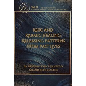 Santego, Constance Reiki and Karmic Healing: Releasing Patterns From Past Lives: 2 (Reiki Wisdom) Santego, Constance Reiki and Karmic Healing: Releasing Patterns From Past Lives: 2 (Reiki Wisdom)