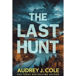 Cole, Audrey J. The Last Hunt (The Final Hunt) Cole, Audrey J. The Last Hunt (The Final Hunt)
