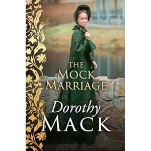 Mack, Dorothy The Mock Marriage (Dorothy Mack Regency Romances) Mack, Dorothy The Mock Marriage (Dorothy Mack Regency Romances)