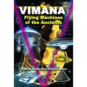 David Hatcher Childress Vimana: Flying Machines of the Ancients David Hatcher Childress Vimana: Flying Machines of the Ancients