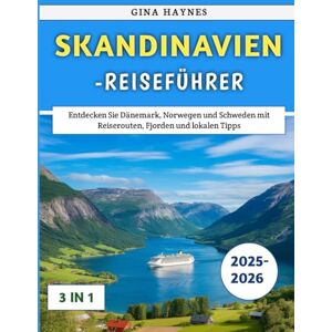 Haynes, Gina Skandinavien-Reiseführer 2025–2026: Entdecken Sie Dänemark, Norwegen und Schweden mit Reiserouten, Fjorden und lokalen Tipps Haynes, Gina Skandinavien-Reiseführer 2025–2026: Entdecken Sie Dänemark, Norwegen und Schweden mit Reiserouten, Fjorden und lokalen Tipps