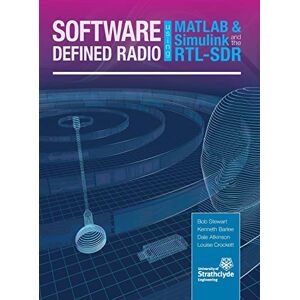 Stewart, Robert W Software Defined Radio using MATLAB & Simulink and the RTL-SDR Stewart, Robert W Software Defined Radio using MATLAB & Simulink and the RTL-SDR