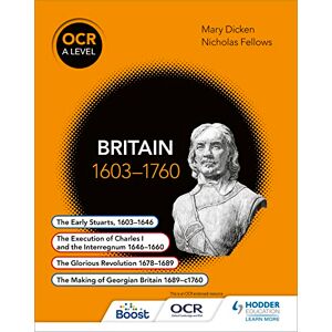 Fellows, Nicholas OCR A Level History: Britain 1603-1760 Fellows, Nicholas OCR A Level History: Britain 1603-1760