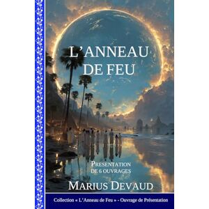 DEVAUD, Marius L'Anneau de Feu: Ensemble, nous avons le pouvoir de changer le monde: 1 (COLLECTION L'ANNEAU DE FEU) DEVAUD, Marius L'Anneau de Feu: Ensemble, nous avons le pouvoir de changer le monde: 1 (COLLECTION L'ANNEAU DE FEU)