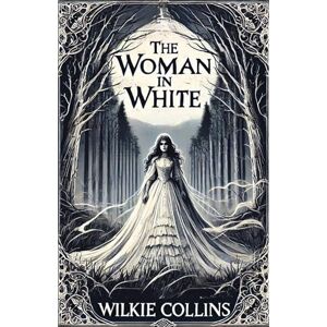 Collins, Wilkie The Women In White(Illustrated) Collins, Wilkie The Women In White(Illustrated)