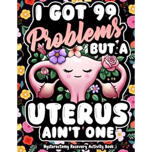 Press, Womterus Hysterectomy Recovery Activity Book: Hysterectomy Gifts and Engaging Activities for Women Recovering from Uterus Removal Surgery Recovery for Stress ... & Relaxation... Get Well Soon Gift for women Press, Womterus Hysterectomy Recovery Activity Book: Hysterectomy Gifts and Engaging Activities for Women Recovering from Uterus Removal Surgery Recovery for Stress ... & Relaxation... Get Well Soon Gift for women