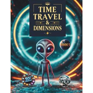 Orion Word Search – Time Travel & Dimensions (Book 5): Word Searches with Large Print about Planets & Space Exploration, Astronomy & Space Missions, and ... & Fun I Gift for Vacations, Free Time Orion Word Search – Time Travel & Dimensions (Book 5): Word Searches with Large Print about Planets & Space Exploration, Astronomy & Space Missions, and ... & Fun I Gift for Vacations, Free Time