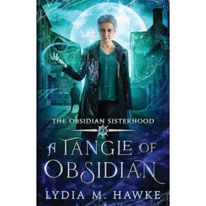 Hawke, Lydia M A Tangle of Obsidian: 2 (The Obsidian Sisterhood) Hawke, Lydia M A Tangle of Obsidian: 2 (The Obsidian Sisterhood)
