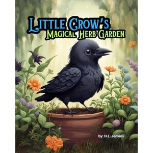 Jenkins, H.L. Little Crow's Magical Herb Garden Jenkins, H.L. Little Crow's Magical Herb Garden