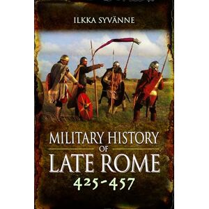 Syvänne, Ilkka Military History of Late Rome 425–457 Syvänne, Ilkka Military History of Late Rome 425–457