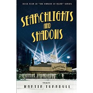 Turnbull, Martin Searchlights and Shadows: A Novel of Golden-Era Hollywood: 4 (Hollywood's Garden of Allah Novels) Turnbull, Martin Searchlights and Shadows: A Novel of Golden-Era Hollywood: 4 (Hollywood's Garden of Allah Novels)