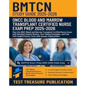 Publication, Test Treasure BMTCN Study Guide 2025–2026: Pass the ONCC Blood and Marrow Transplant Certified Nurse Exam with Detailed Content Review, Test-Taking Strategies, and ... Practice Tests with Answer Explanations Publication, Test Treasure BMTCN Study Guide 2025–2026: Pass the ONCC Blood and Marrow Transplant Certified Nurse Exam with Detailed Content Review, Test-Taking Strategies, and ... Practice Tests with Answer Explanations