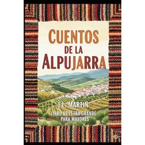Rodriguez CUENTOS DE LA ALPUJARRA: LIBRO LETRA GRANDE PARA MAYORES Rodriguez CUENTOS DE LA ALPUJARRA: LIBRO LETRA GRANDE PARA MAYORES