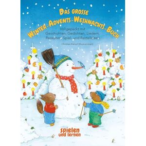 Kämpf, Christian Das große Winter-Advents-Weihnachts-Buch: Vollgepackt mit Geschichten, Gedichten, Liedern, Rezepten, Spiel- und Bastelideen Kämpf, Christian Das große Winter-Advents-Weihnachts-Buch: Vollgepackt mit Geschichten, Gedichten, Liedern, Rezepten, Spiel- und Bastelideen