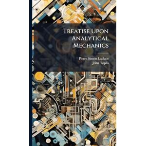 Laplace, Pierre Simon Treatise Upon Analytical Mechanics Laplace, Pierre Simon Treatise Upon Analytical Mechanics