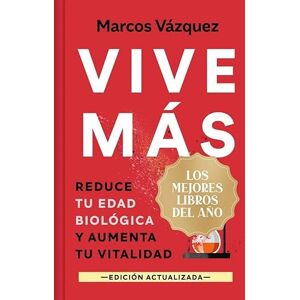 Vázquez, Marcos Vive más (edición limitada · Navidad Grandes Éxitos): Reduce tu edad biológica y aumenta tu vitalidad (Campaña Mejores libros del año) Vázquez, Marcos Vive más (edición limitada · Navidad Grandes Éxitos): Reduce tu edad biológica y aumenta tu vitalidad (Campaña Mejores libros del año)