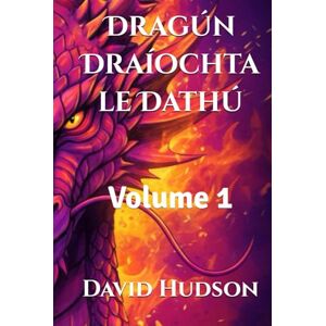 Hudson, David Dragún Draíochta le Dathú: Volume 1 (Draic Mhagicí le Dathú: 3 Imleabhar le Cinn Draic Mhionchruinnithe do Dhaoine Fásta agus do Leanaí) Hudson, David Dragún Draíochta le Dathú: Volume 1 (Draic Mhagicí le Dathú: 3 Imleabhar le Cinn Draic Mhionchruinnithe do Dhaoine Fásta agus do Leanaí)