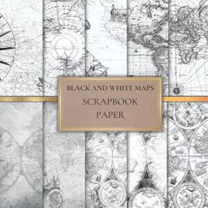 Activity, Noon Black And White Maps Scrapbook Paper: Scrapbooking Paper for Origami, Gift Wrapping, Junk Journaling, Card Making, Invitation Card Making ETC. SIZE (8.5X8.5). 20 Double-Sided Pages Activity, Noon Black And White Maps Scrapbook Paper: Scrapbooking Paper for Origami, Gift Wrapping, Junk Journaling, Card Making, Invitation Card Making ETC. SIZE (8.5X8.5). 20 Double-Sided Pages