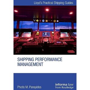 Panayides, Photis M. Shipping Performance Management: Performance Measurement and Management in the Shipping Industry (Lloyd's Practical Shipping Guides) Panayides, Photis M. Shipping Performance Management: Performance Measurement and Management in the Shipping Industry (Lloyd's Practical Shipping Guides)