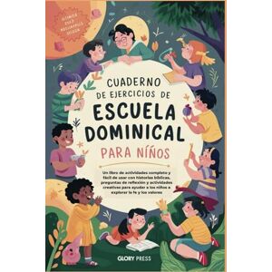 Press, Glory Cuaderno de ejercicios de escuela dominical para niños: Un libro de actividades completo y fácil de usar con historias bíblicas, preguntas de reflexión y actividades creativas para ayudar a los niños Press, Glory Cuaderno de ejercicios de escuela dominical para niños: Un libro de actividades completo y fácil de usar con historias bíblicas, preguntas de reflexión y actividades creativas para ayudar a los niños