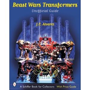 ALVAREZ, J. BEAST WARS TRANSFORMERS THE UNOFFICIAL: The Unofficial Guide ALVAREZ, J. BEAST WARS TRANSFORMERS THE UNOFFICIAL: The Unofficial Guide