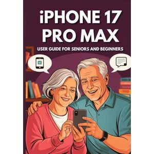 Ray Miles, Mika IPHONE 17 PRO MAX USER GUIDE SENIORS AND BEGINNERS: Maximize Your Device’s Potential: The Essential Manual to Master Every Feature with Hidden Secrets and Practical Advice. (Apple Spark Guides) Ray Miles, Mika IPHONE 17 PRO MAX USER GUIDE SENIORS AND BEGINNERS: Maximize Your Device’s Potential: The Essential Manual to Master Every Feature with Hidden Secrets and Practical Advice. (Apple Spark Guides)