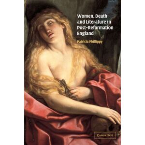 Phillippy, Patricia Women, Death and Literature in Post-Reformation England Phillippy, Patricia Women, Death and Literature in Post-Reformation England