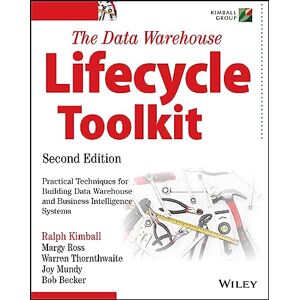 Kimball, Ralph The Data Warehouse Lifecycle Toolkit, 2nd Edition Kimball, Ralph The Data Warehouse Lifecycle Toolkit, 2nd Edition