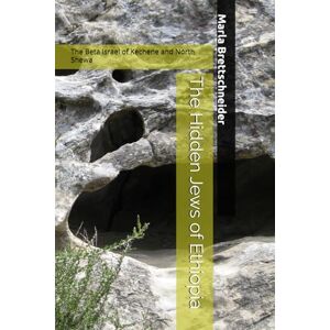 Brettschneider, Marla The Hidden Jews of Ethiopia: The Beta Israel of Kechene and North Shewa (Africana Jewish Studies: The Jewish Phenomenon in Sub-Saharan Africa) Brettschneider, Marla The Hidden Jews of Ethiopia: The Beta Israel of Kechene and North Shewa (Africana Jewish Studies: The Jewish Phenomenon in Sub-Saharan Africa)