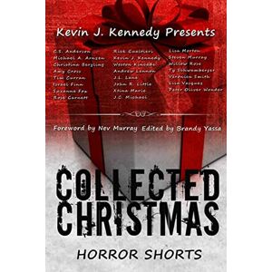 Kennedy, Kevin J Collected Christmas Horror Shorts: 1 (Collected Horror Shorts) Kennedy, Kevin J Collected Christmas Horror Shorts: 1 (Collected Horror Shorts)