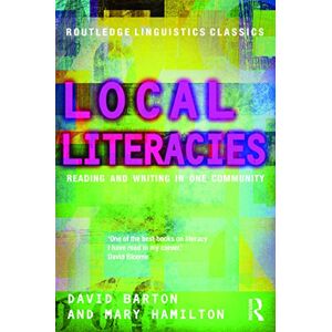 Barton, David Local Literacies: Reading and Writing in One Community (Routledge Linguistics Classics) Barton, David Local Literacies: Reading and Writing in One Community (Routledge Linguistics Classics)