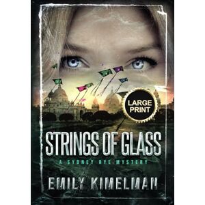 Kimelman, Emily Strings of Glass: Sydney Rye Mysteries Large Print Edition (Sydney Rye Mysteries Large Print Editions) Kimelman, Emily Strings of Glass: Sydney Rye Mysteries Large Print Edition (Sydney Rye Mysteries Large Print Editions)