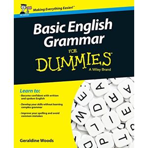 Woods, Geraldine Basic English Grammar For Dummies UK: UK Edition Woods, Geraldine Basic English Grammar For Dummies UK: UK Edition