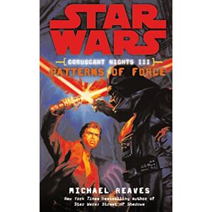 Michael Reaves Star Wars Patterns of Force (Coruscant Nights 3) Michael Reaves Star Wars Patterns of Force (Coruscant Nights 3)