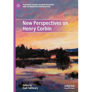 New Perspectives on Henry Corbin (Palgrave Studies in New Religions and Alternative Spiritualities) New Perspectives on Henry Corbin (Palgrave Studies in New Religions and Alternative Spiritualities)